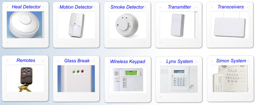 Smoke Detector Motion Detector Transceivers Heat Detector Transmitter Remotes Glass Break Wireless Keypad Lynx System Simon System